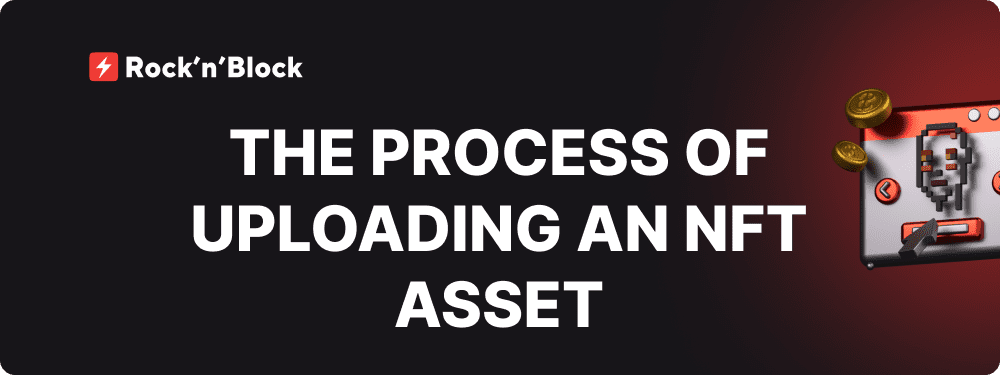 The Process of Uploading an NFT Asset