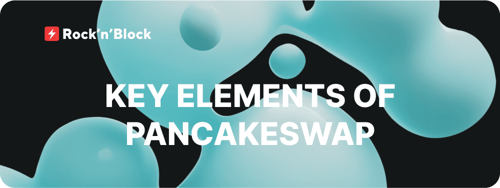 10 Key Elements of PancakeSwap