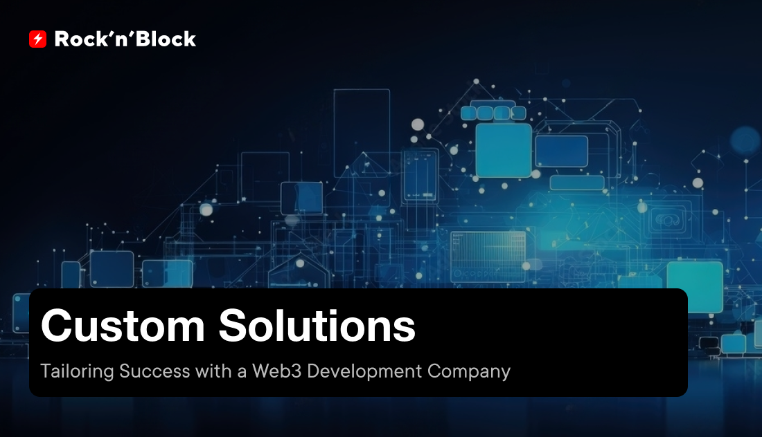 Custom Blockchain development Solutions, web3 Development company - Rock'n'Block