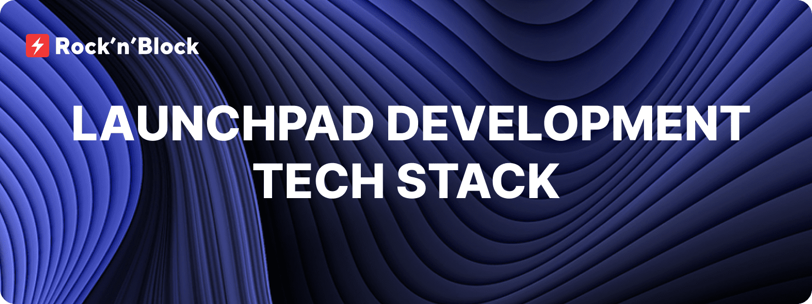 launchpad development Tech Stack