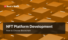 Choosing Blockchain for NFT Platform Development