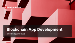 The Fundamentals of Blockchain App Development