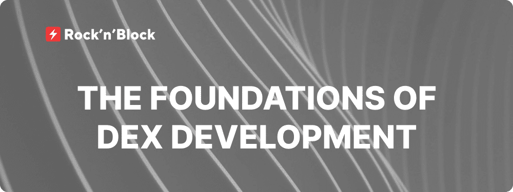 The Foundations of DEX Development