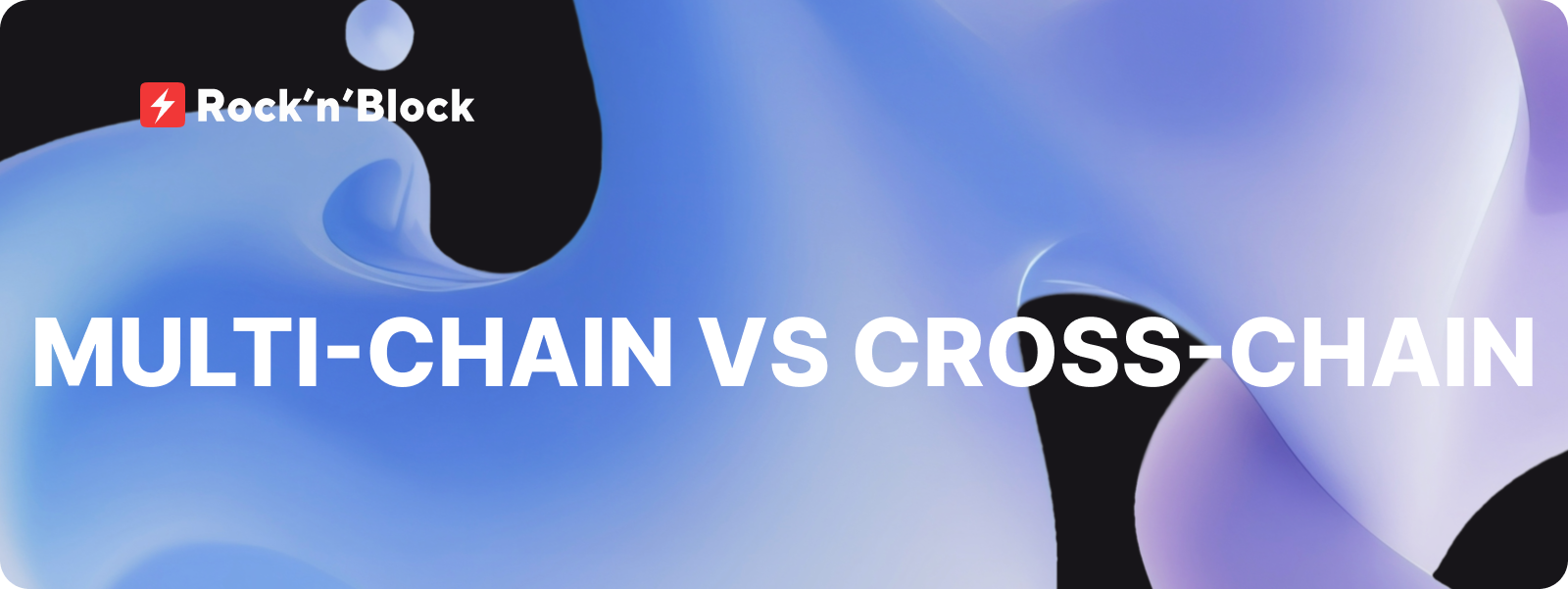 Differences Between Multi-Chain and Cross-Chain project development
