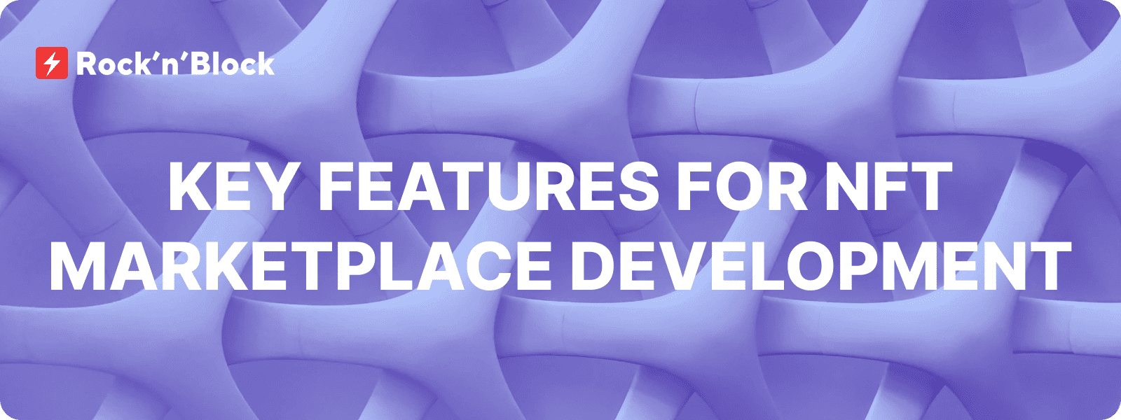 10 Core Features for NFT Marketplace Development