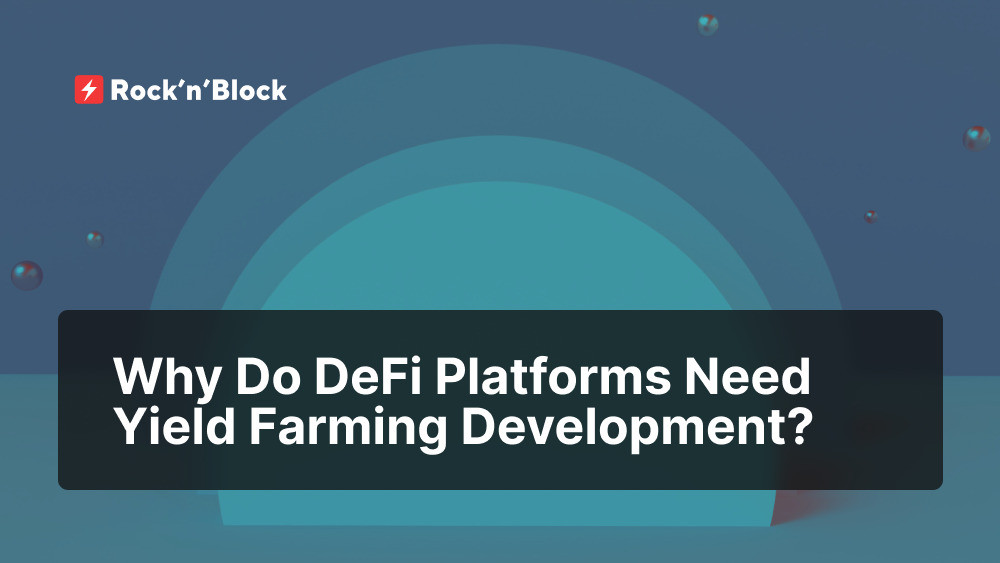 Why Do DeFi Platforms Need Yield Farming Development?