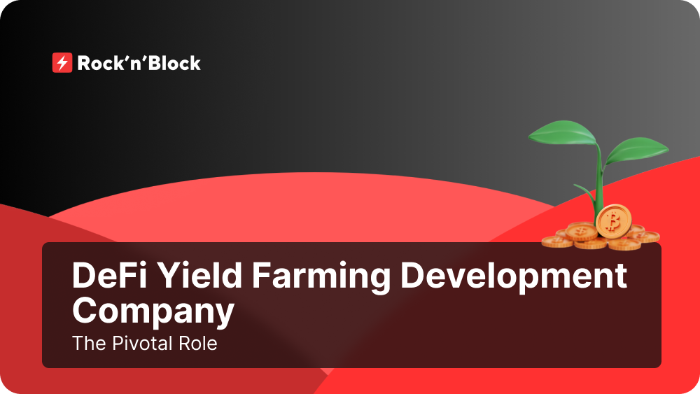 The Role of DeFi Yield Farming Development Company