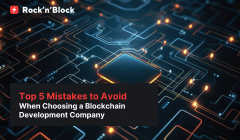 Top 5 Critical Mistakes to Avoid When Choosing a Blockchain Development Company