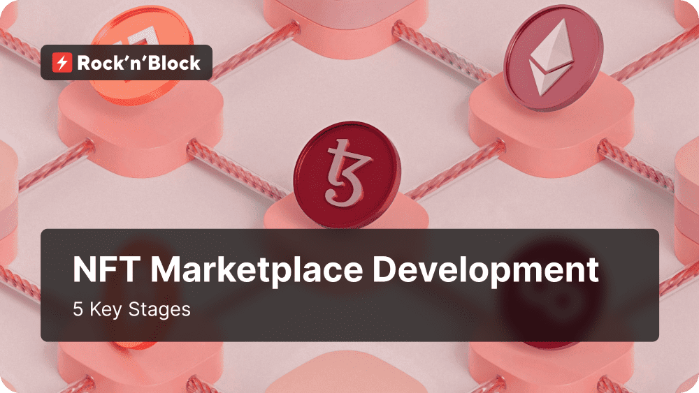 NFT Marketplace Development: 5 Key Stages