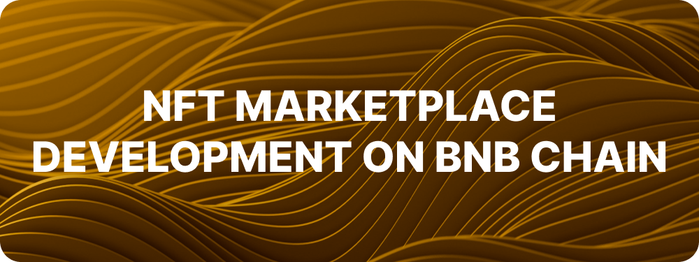 2. Dive into BNB Chain for NFT Marketplace Development   BNB Chain (Binance Smart Chain) has emerged as a robust and popular blockchain platform for NFT marketplace development.  Launched by Binance, one of the largest cryptocurrency exchanges globally, BSC offers a dynamic and versatile ecosystem for developers, users, and projects. Now, let’s delve into the key attributes of NFT marketplace development Binance Smart Chain, including its scalability, security, interoperability, cost-effectiveness, development ecosystem, smart contract capabilities, and thriving community and adoption. Learn how BSC empowers you to build your own NFT marketplace on BNB Chain.