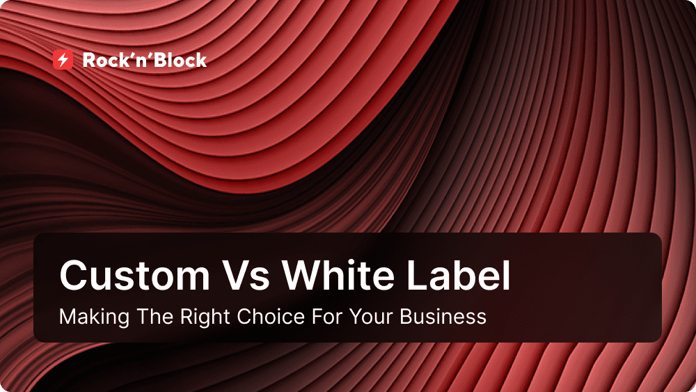 Custom Blockchain Development vs White Label Solutions