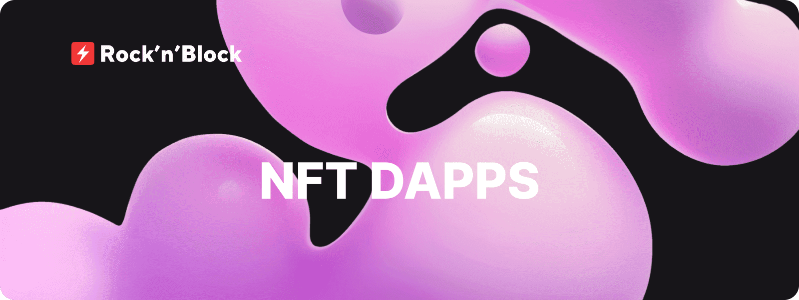 NFT dApps: Tokenizing the Unique