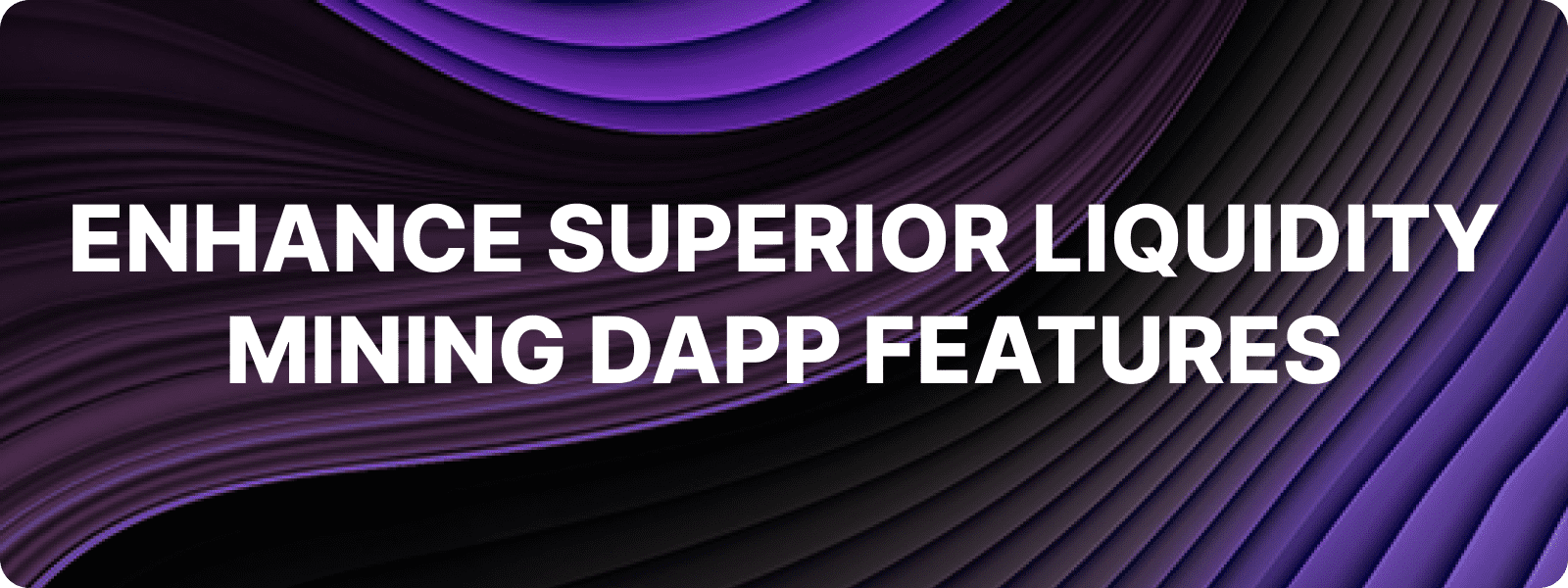 Enhance Superior Liquidity Mining DApp Development When you're looking to create a Liquidity Mining DApp, expanding its features is essential to make it more appealing to users and add greater value.