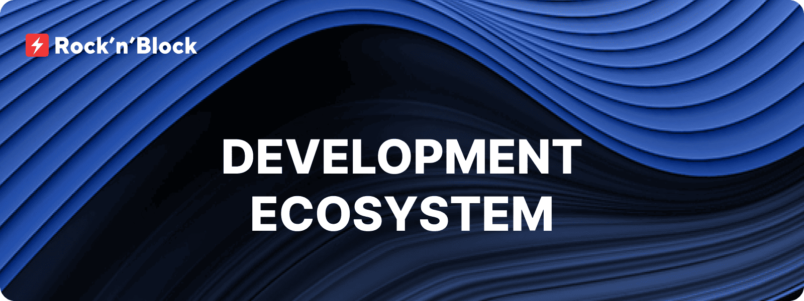 Importance of Development Ecosystem in Blockchain Selection Process