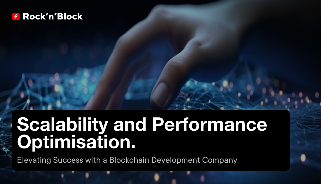 blockchain development company's role in scalability and performance optimization . Rock'n'Block