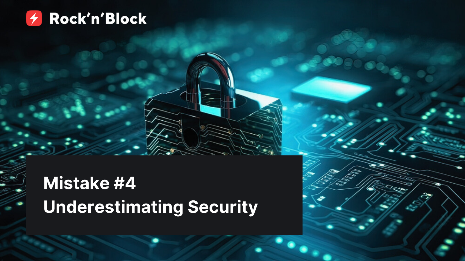 Hire Blockchain Developers Wisely: Top 5 Mistakes to Avoid.  Mistake #4: Underestimating Security in Your Blockchain Development Company Selection