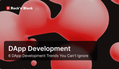 6 dApp Development Trends You Can't Ignore