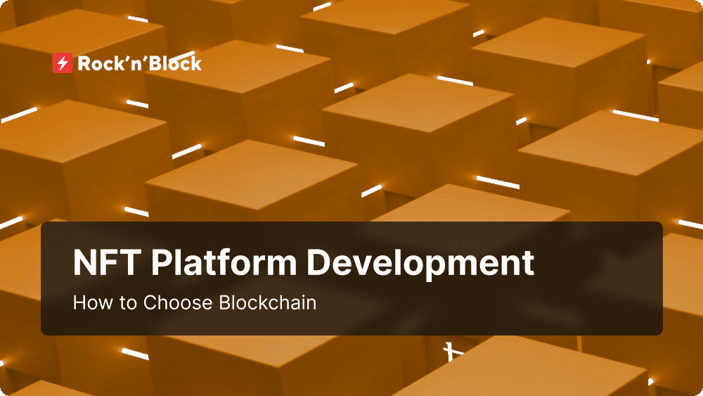 Choosing Blockchain for NFT Platform Development