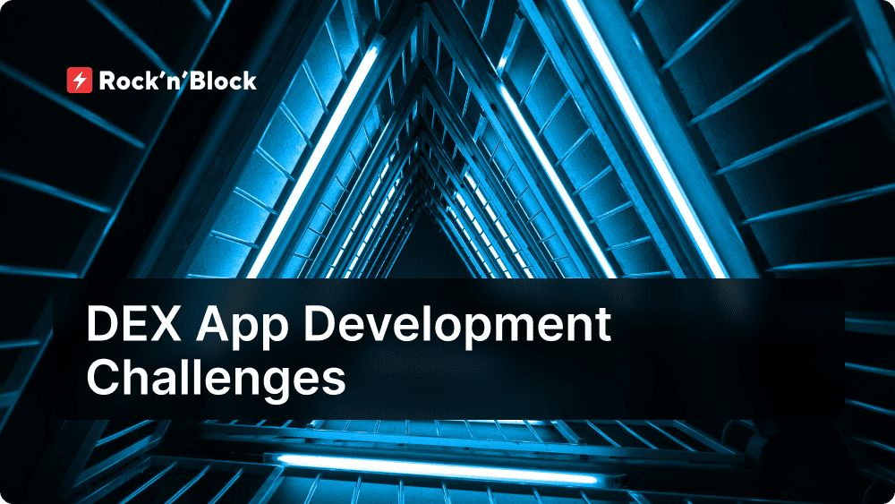 Decentralized Exchange App Development Challenges