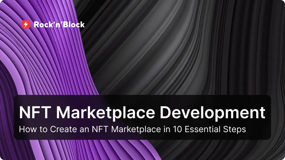 How to Create an NFT Marketplace in 10 Essential Steps