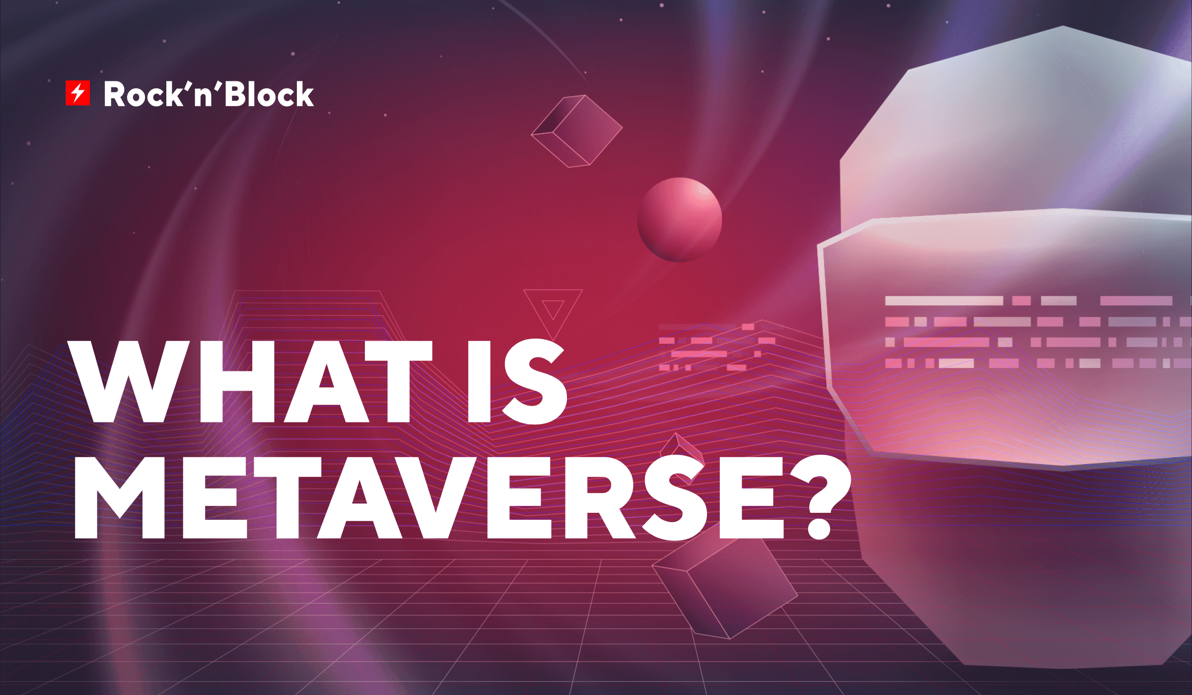 Rock'n'Block blockchain software developers are explaining what Metaverse is and why decentralized Metaverse is better than a Mark Zuckerberg's one