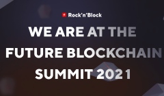 Rock’n’Block at Future Blockchain Summit 2021 in Dubai. Our thoughts